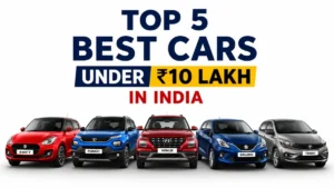 Top 5 Best Cars Under 10 Lakhs in India: with Premium Features and Great Mileage
